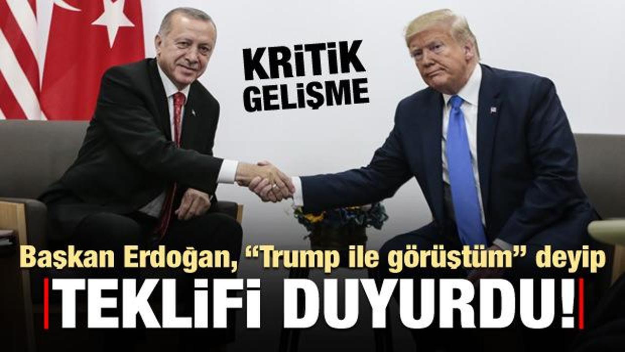 Başkan Erdoğan, 'Trump ile görüştüm' deyip kritik teklifi duyurdu!