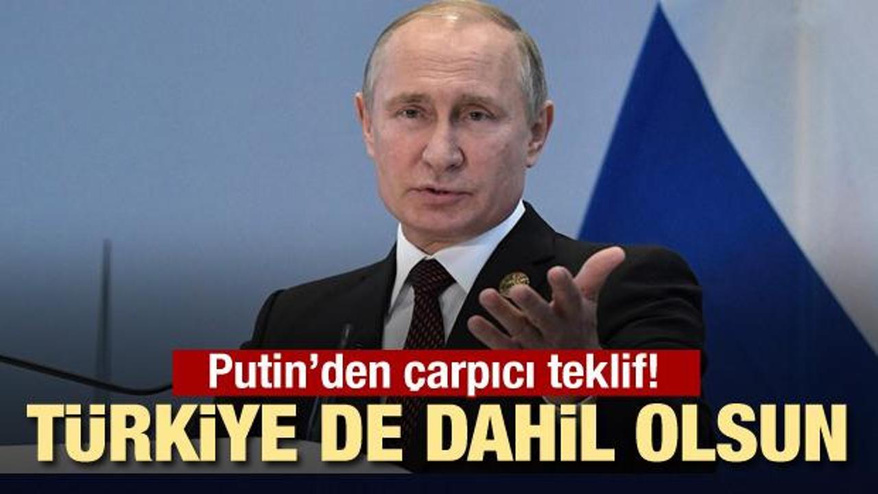 Putin'den çarpıcı teklif! Türkiye de dahil olsun