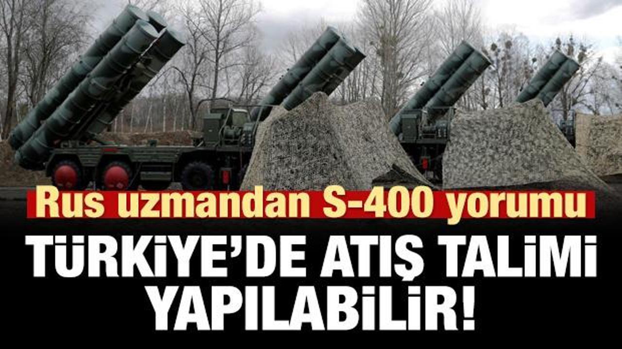 Rus uzmandan S-400 yorumu: Türkiye'de atış talimi yapılabilir!