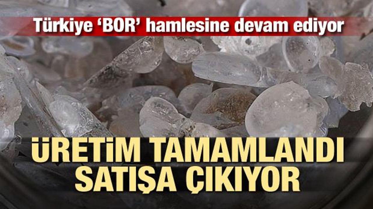 Türkiye bor hamlesine devam ediyor! Üretimi tamamlandı satışa çıkıyor