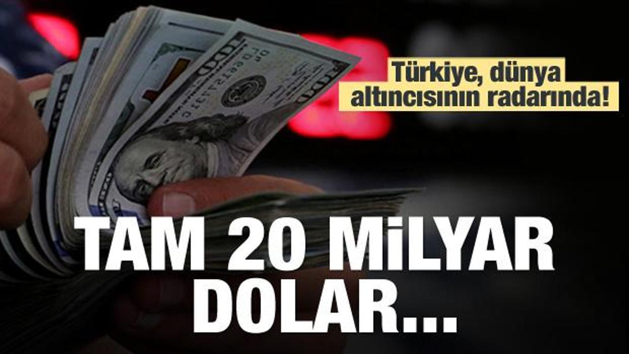 Türkiye, dünya altıncısının radarında! 20 milyar dolar...