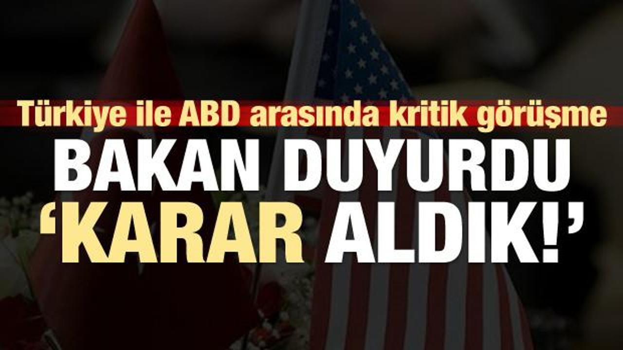 ABD ile Türkiye arasında kritik görüşme! Bakan duyurdu: Karar aldık...