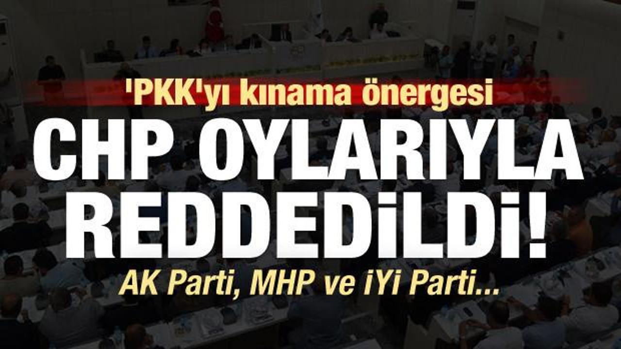 'PKK'yı kınama' önergesi CHP oylarıyla reddedildi!