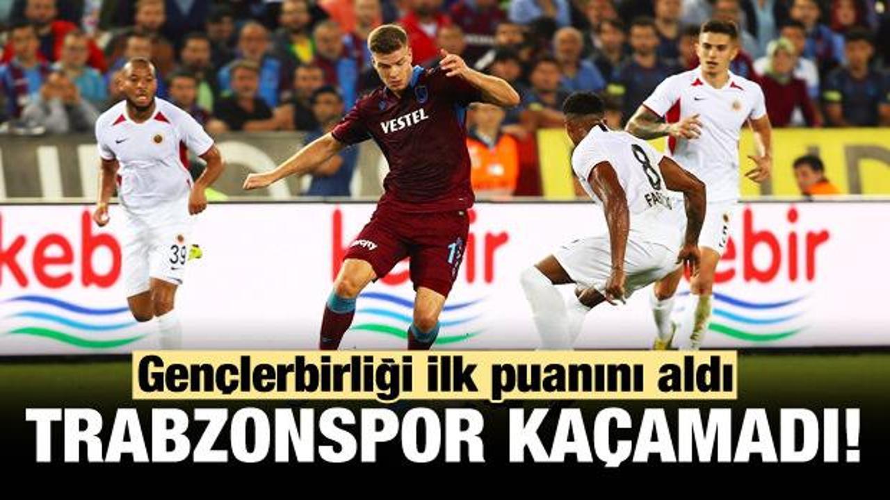 Trabzonspor, Gençlerbirliği'nden kaçamadı!