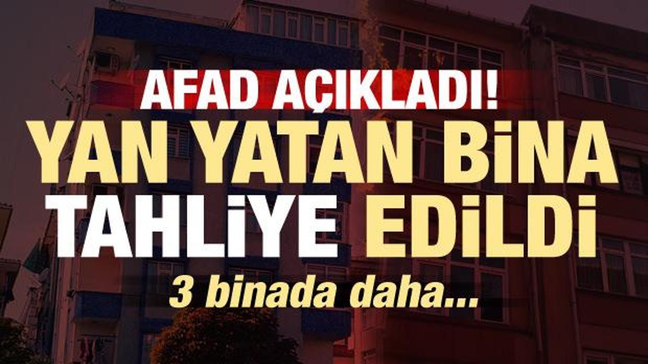 AFAD: Şirinevler'de yan yatan bina tahliye edildi, 2 bina da...