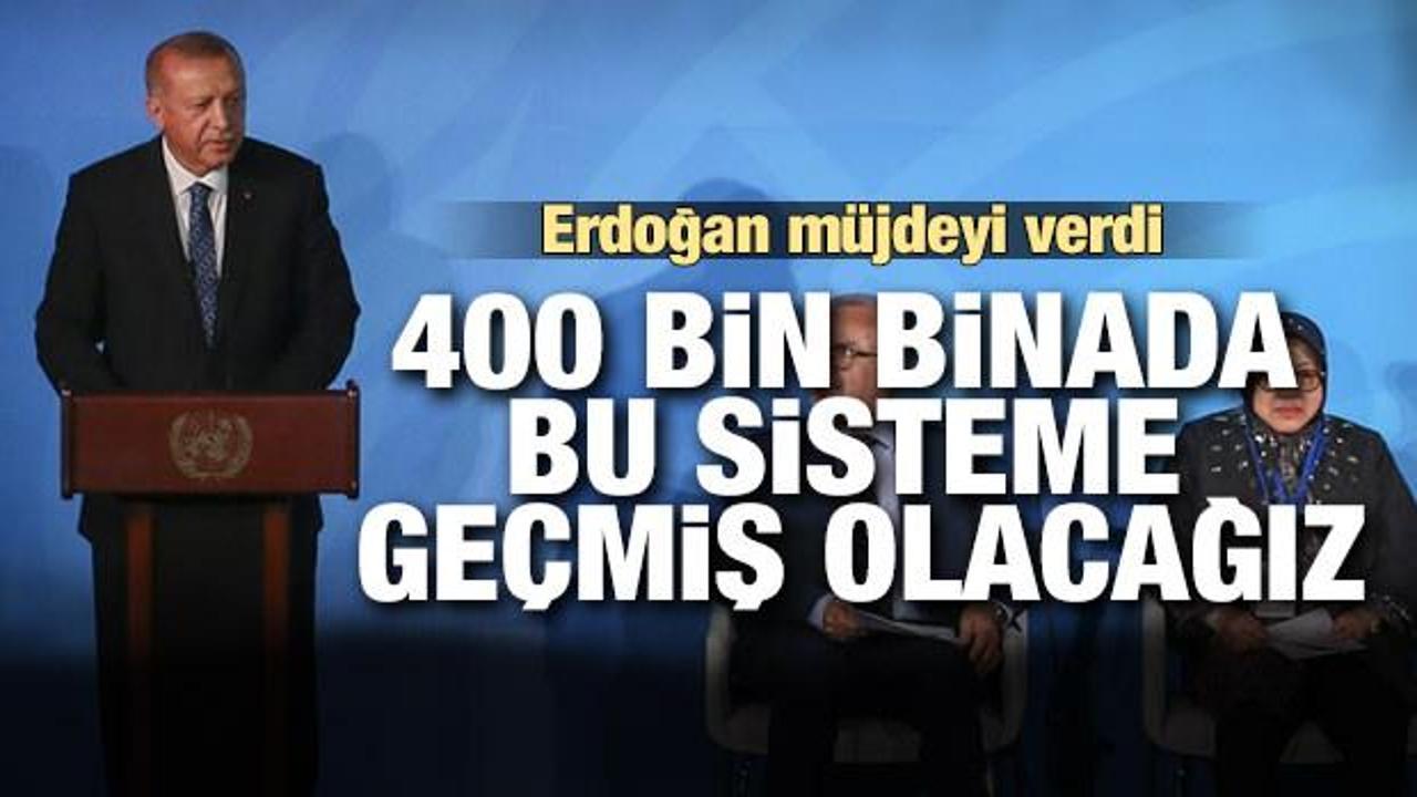 Cumhurbaşkanı Erdoğan: 400 bin binada bu sisteme geçmiş olacağız