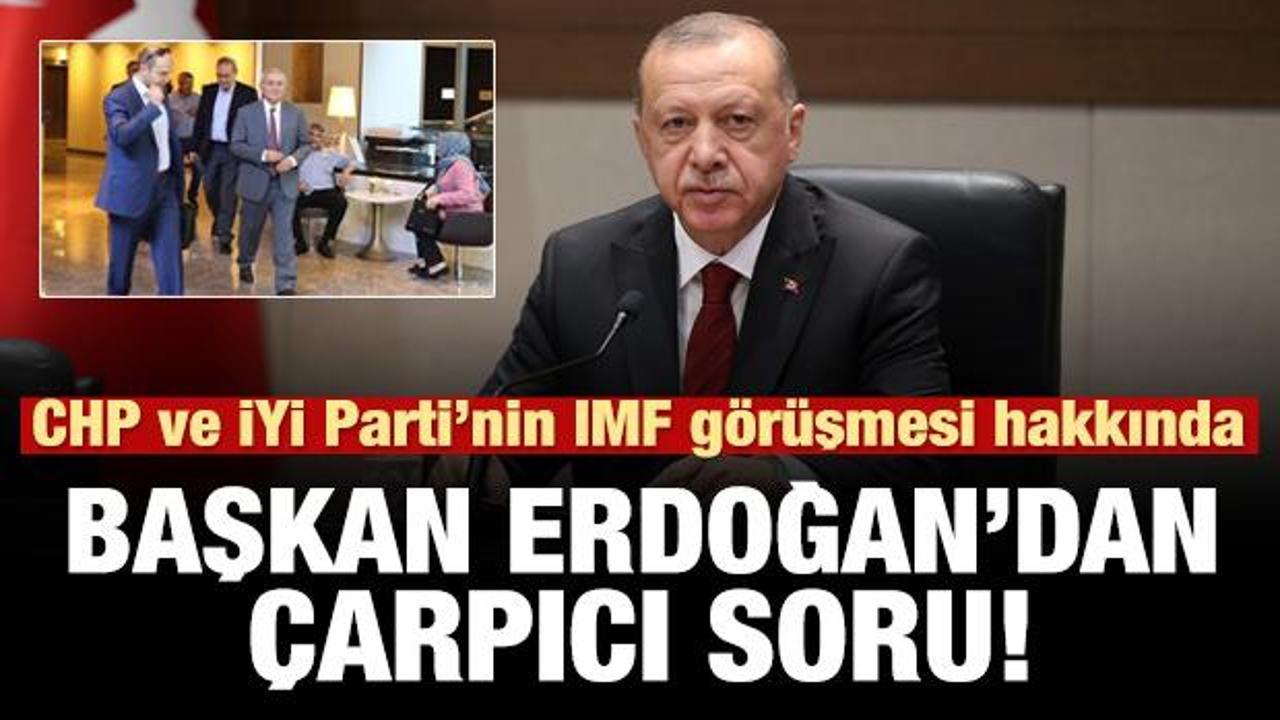 Cumhurbaşkanı Erdoğan'dan CHP ve İYİ Parti'nin IMF görüşmesi yorumu!
