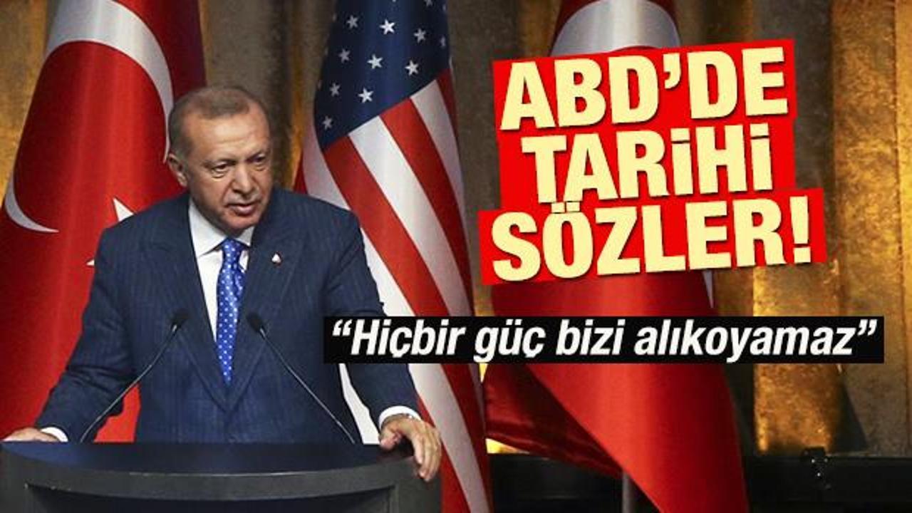Erdoğan'dan ABD'de tarihi sözler: 'Hiçbir güç bizi alıkoyamaz'