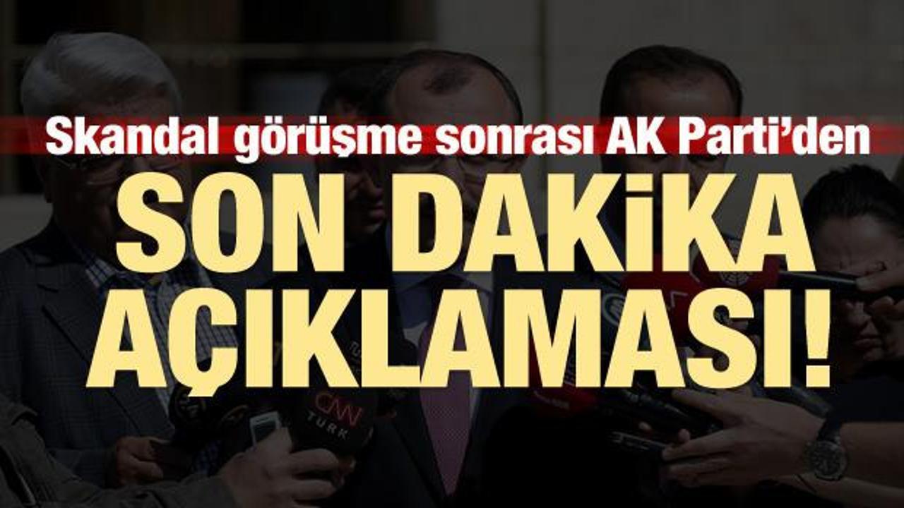 Skandal görüşme sonrası AK Parti'den son dakika açıklaması!