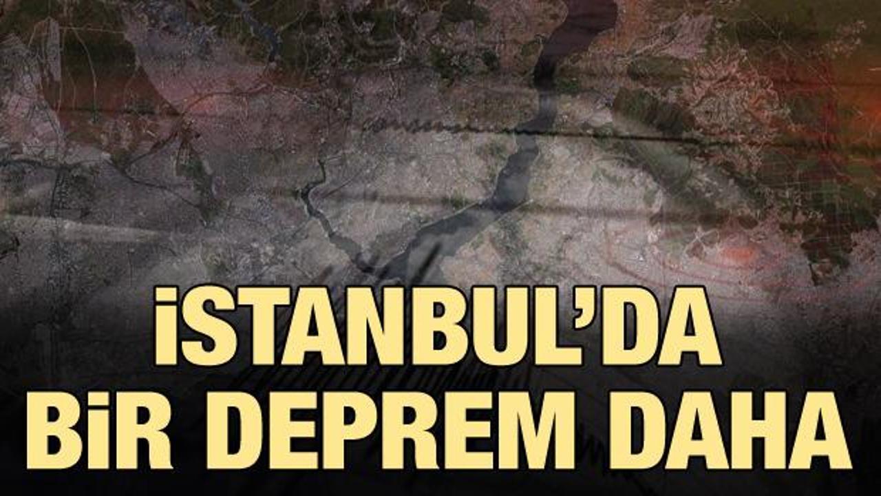 İstanbul'da bir deprem daha