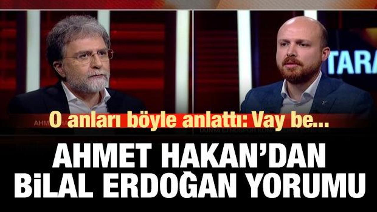 Ahmet Hakan'dan Bilal Erdoğan yorumu: Vay be...