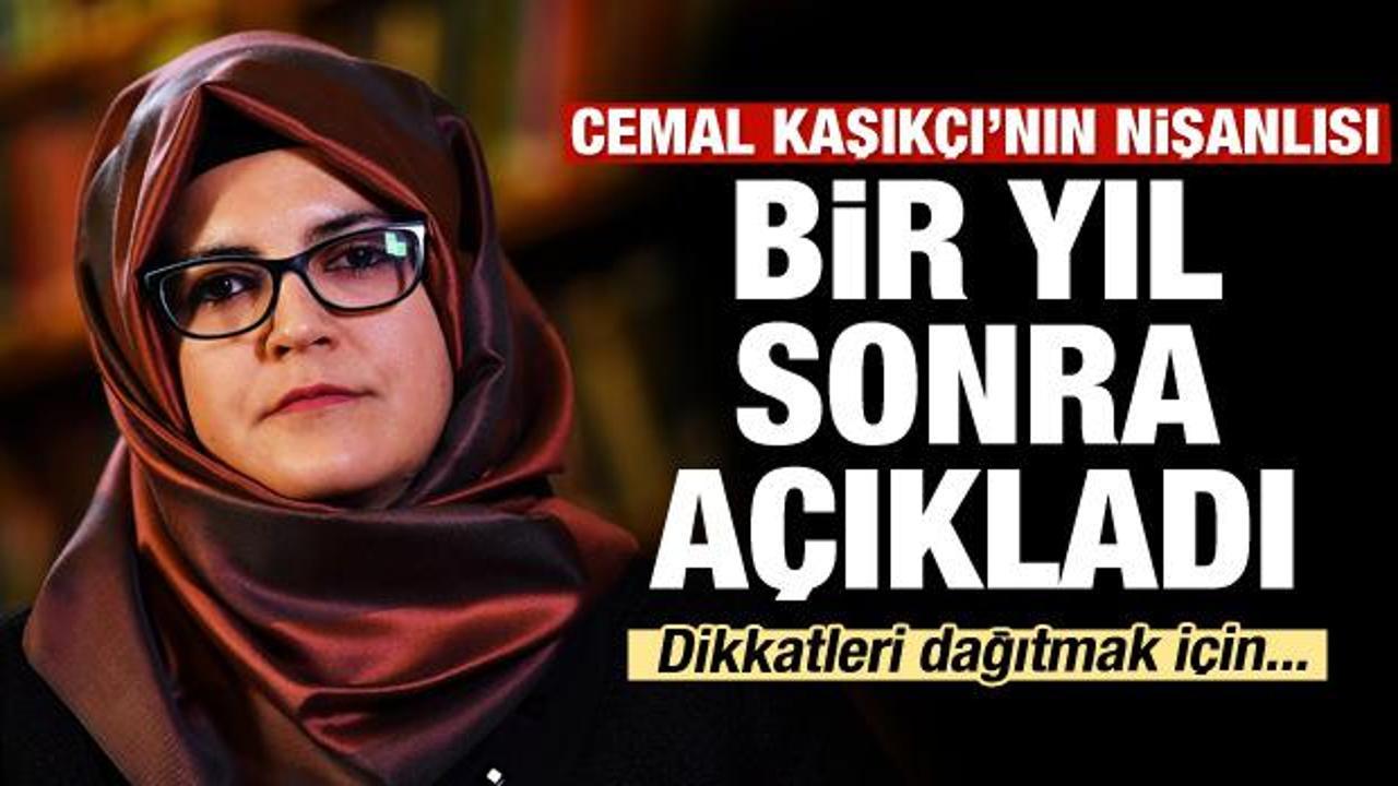 Cemal Kaşıkçı'nın nişanlısı: Dikkati dağıtmak için...
