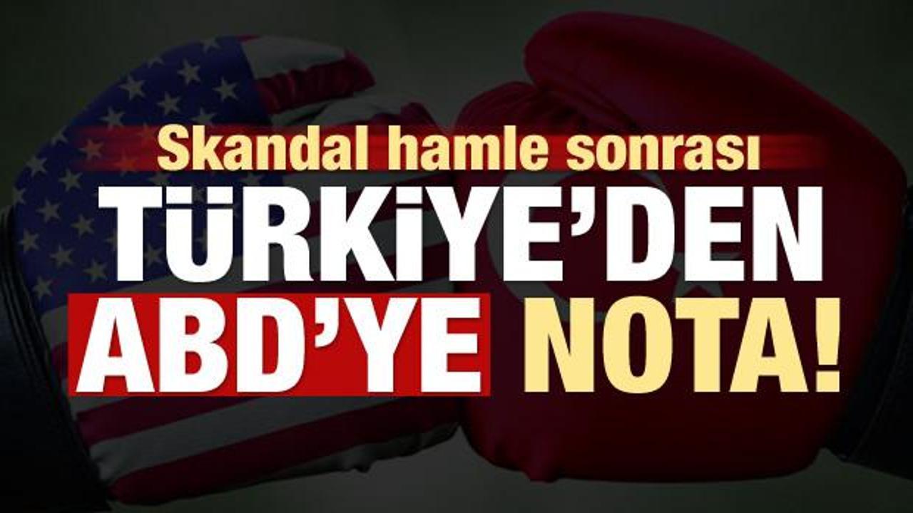 Skandal hamle sonrası Türkiye'den ABD'ye nota!