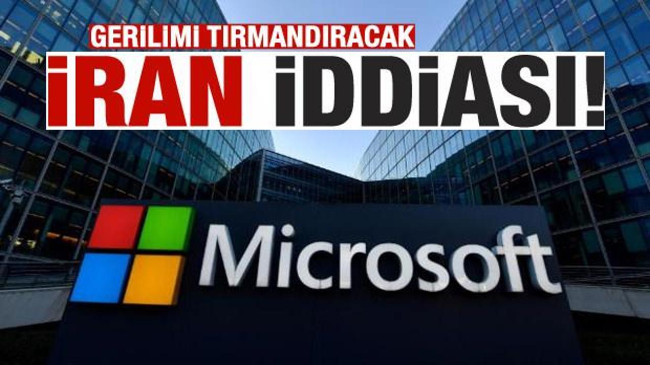 Teknoloji devi Microsoft'tan İran iddiası!