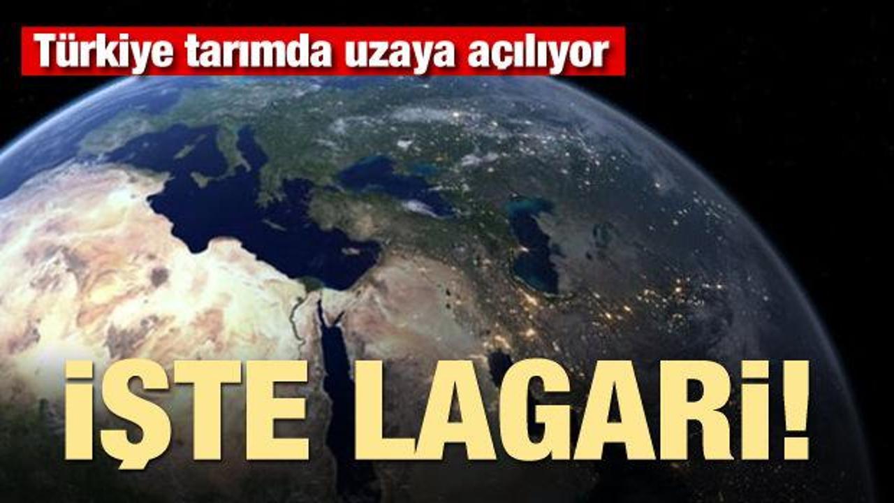 Türkiye tarımda uzaya açılıyor! İşte Lagari