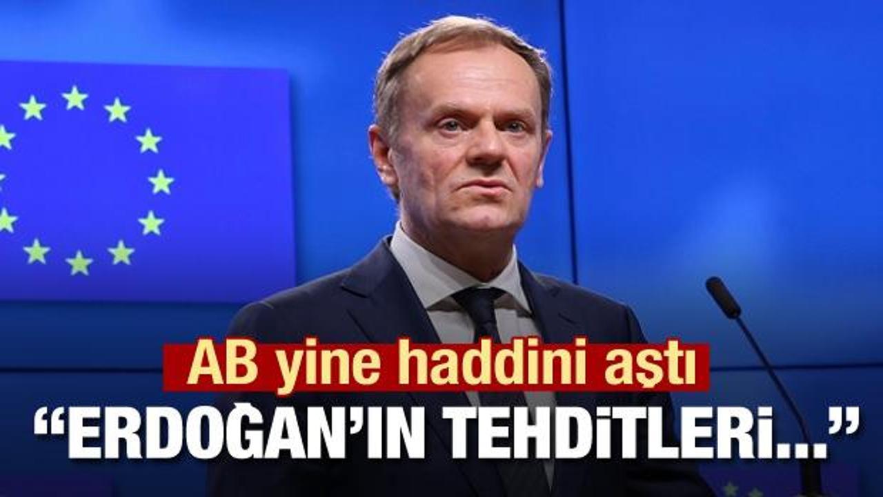 AB yine haddini aştı! Erdoğan'ın tehditleri uygunsuz