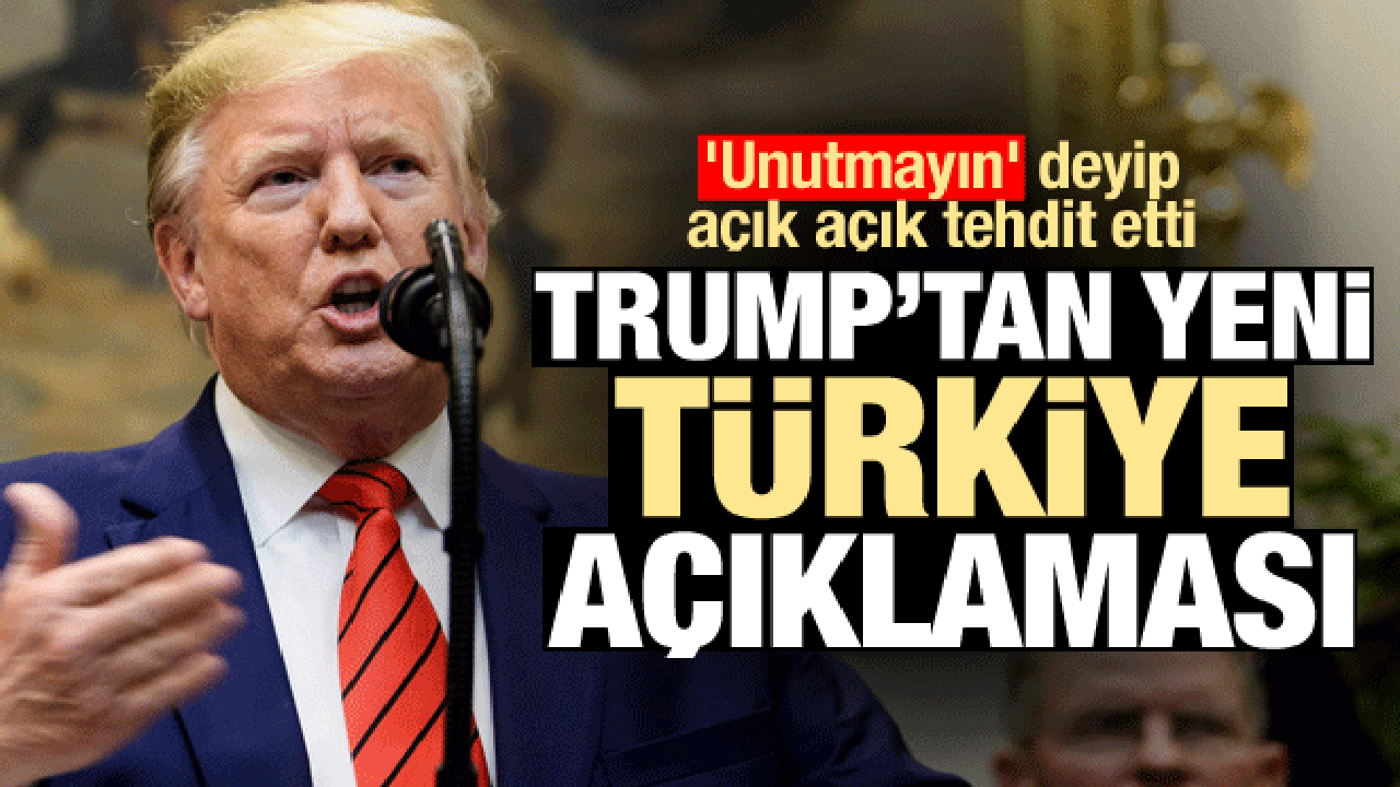ABD Başkanı Trump'tan yeni Türkiye açıklaması! Açık açık tehdit etti