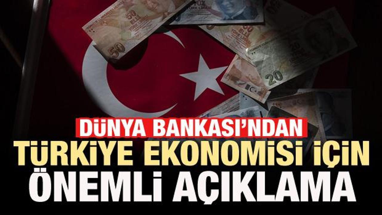 Dünya Bankası'ndan Türkiye ekonomisi için önemli açıklama