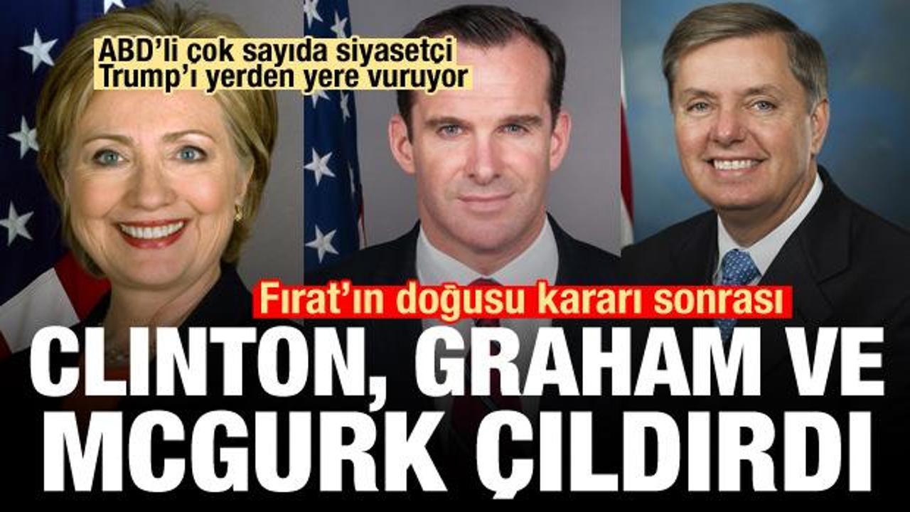 Fırat'ın doğusu kararı sonrası Clinton, Graham, ve McGurk çıldırdı