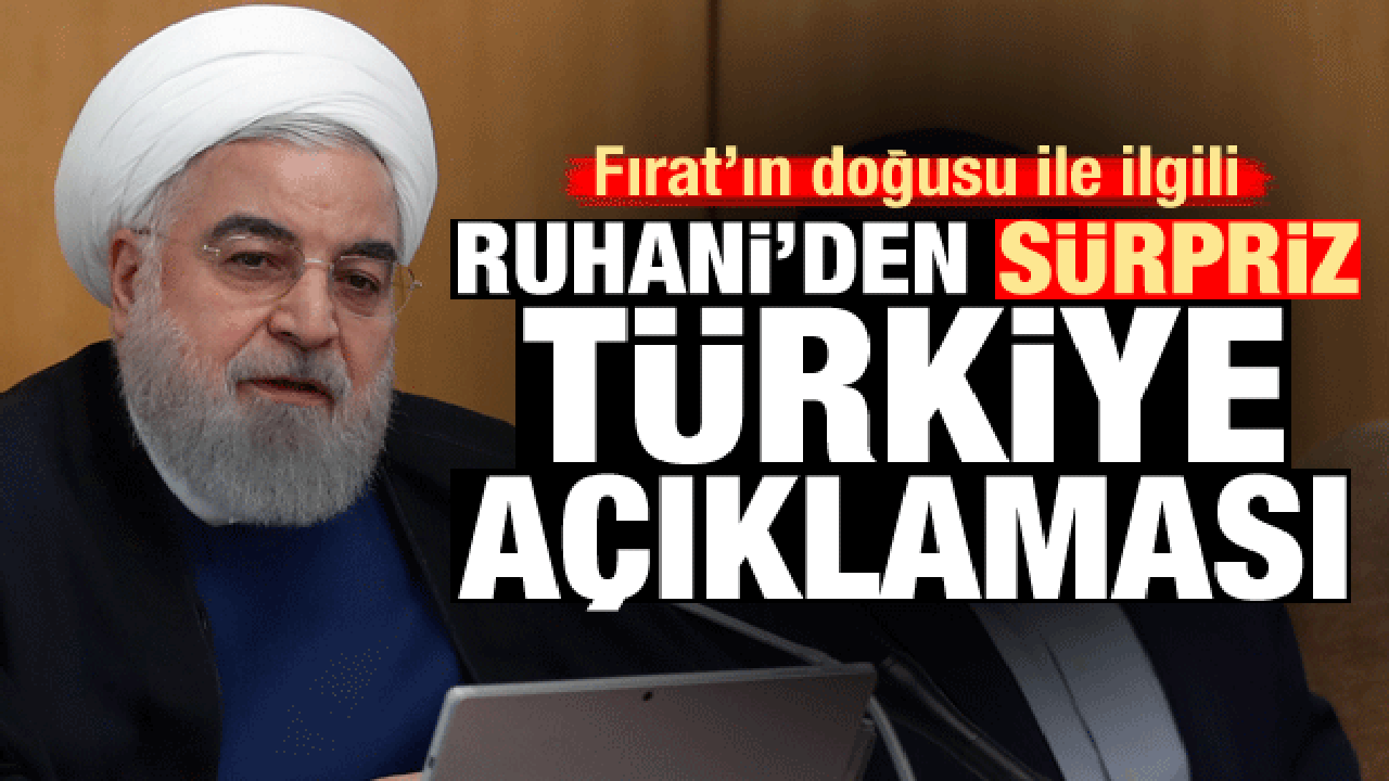 Ruhani'den Fırat'ın doğusu ile ilgili sürpriz Türkiye açıklaması