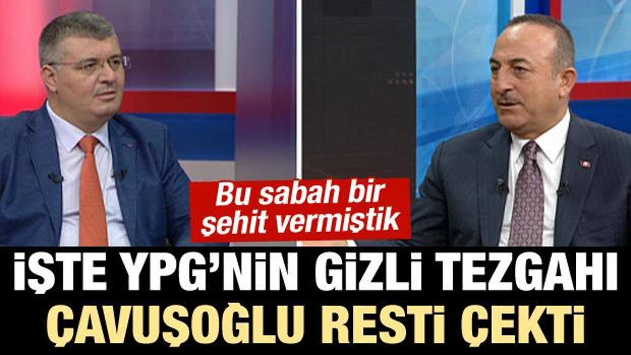 Bakan Çavuşoğlu, YPG'nin gizli tezgahını açıkladı ve resti çekti