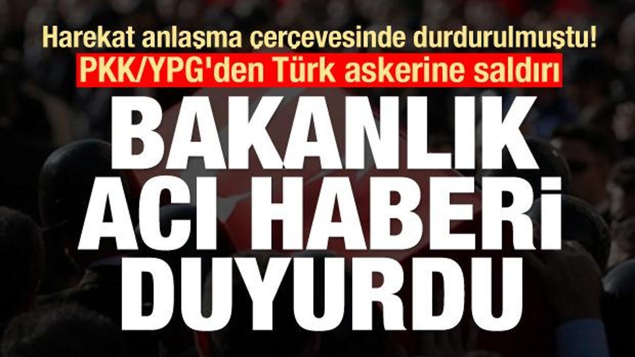 PKK/YPG'den Türk askerine saldırı! Acı haberler geldi