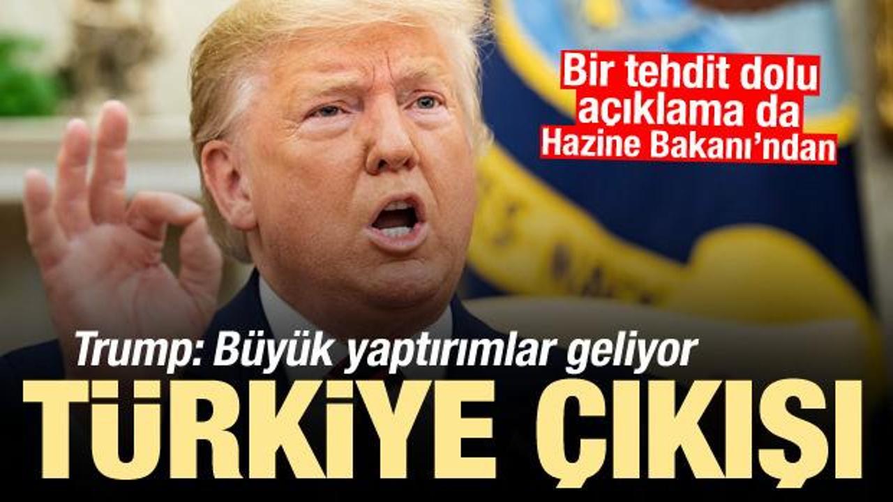Trump'tan Türkiye açıklaması: Büyük yaptırımlar geliyor