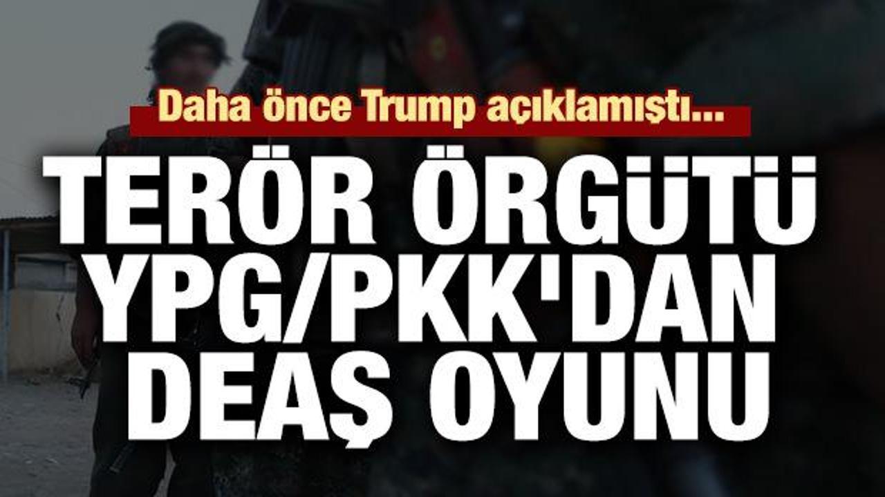 Terör örgütü YPG/PKK'dan ABD'ye DEAŞ oyunu!Trump daha önce açıklamıştı