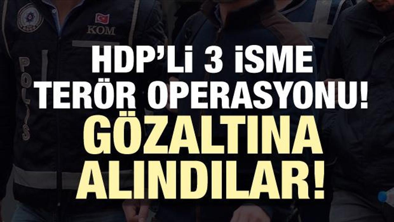 Son dakika haberi:HDP'li üç isme terör operasyonu! Gözaltına alındılar