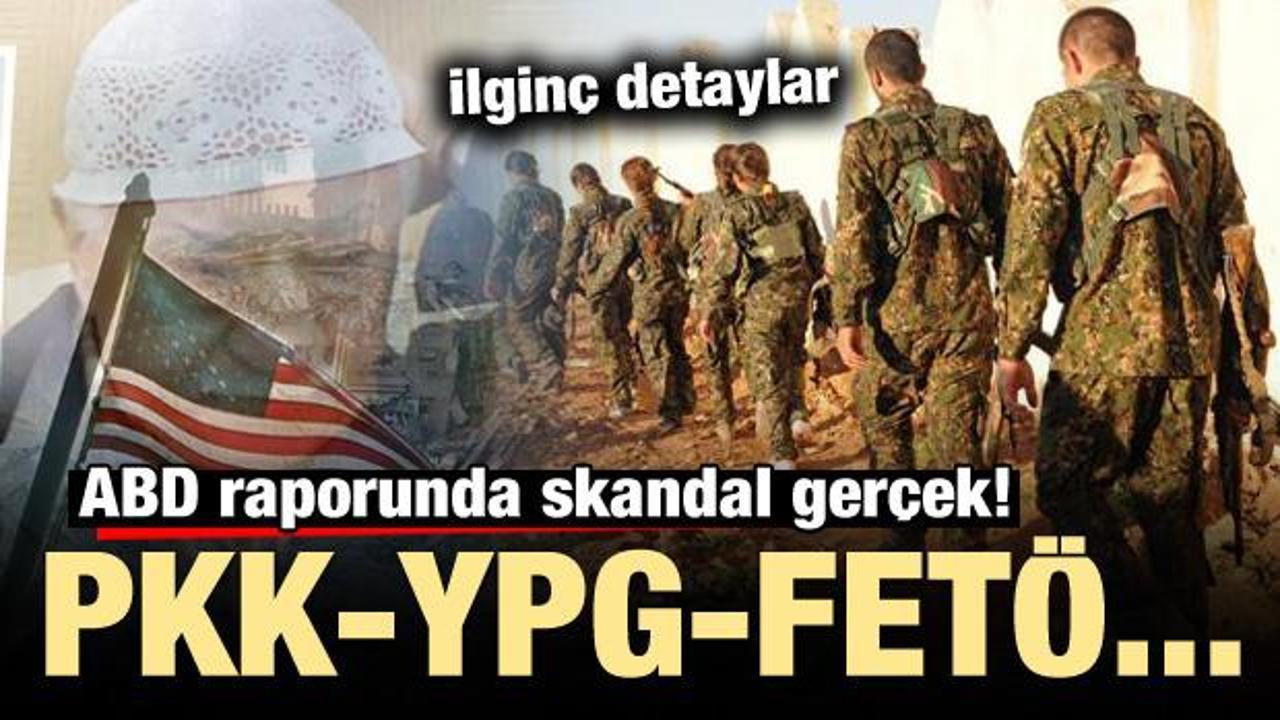 ABD raporunda ilginç detay: PKK, YPG, FETÖ...