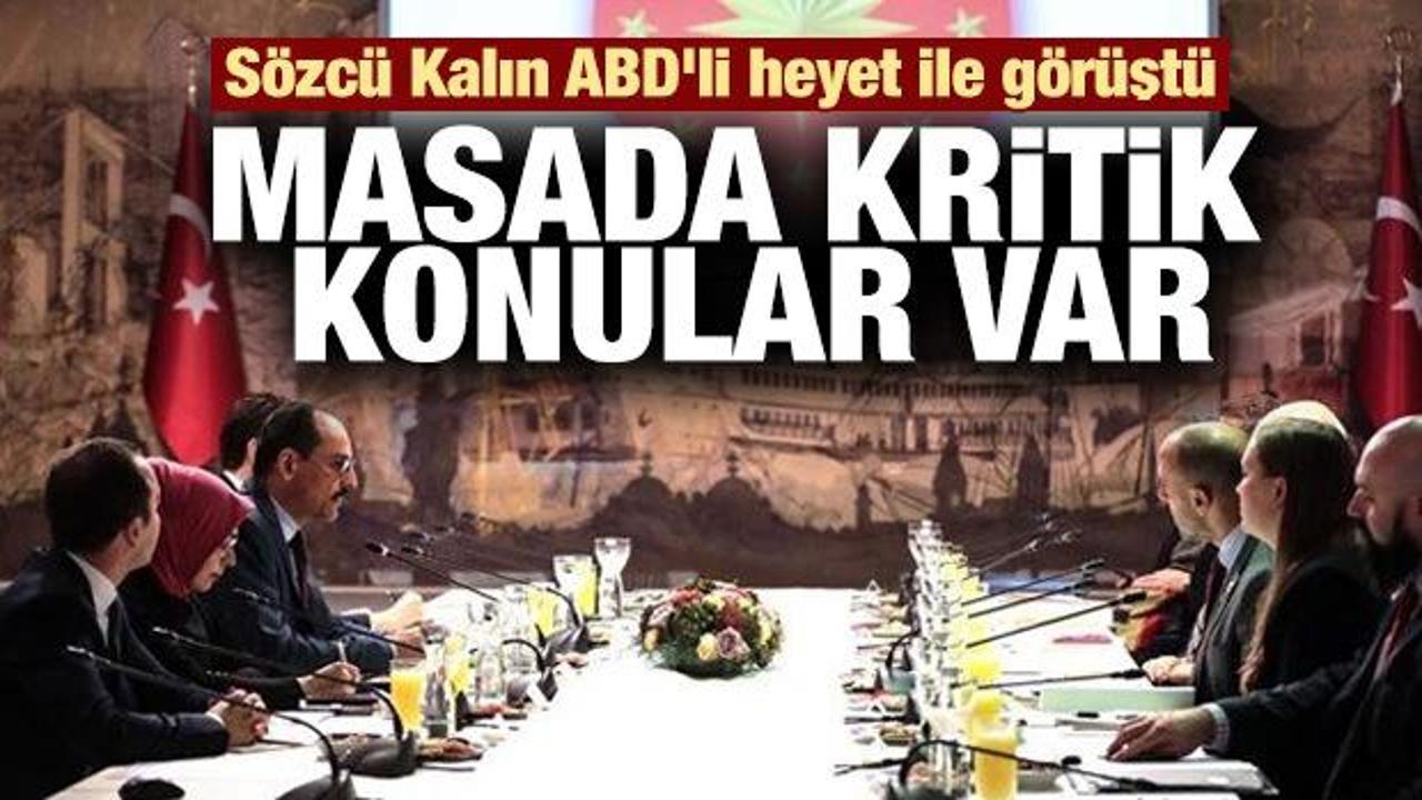 S&ouml;zc&uuml; Kalın ABD'li heyet ile g&ouml;r&uuml;şt&uuml;