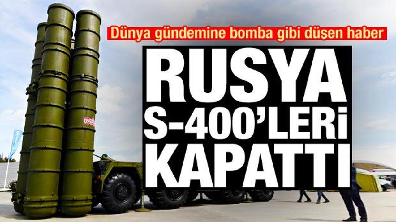 Dünya gündemine bomba gibi düştü: Rusya S-400'leri kapattı