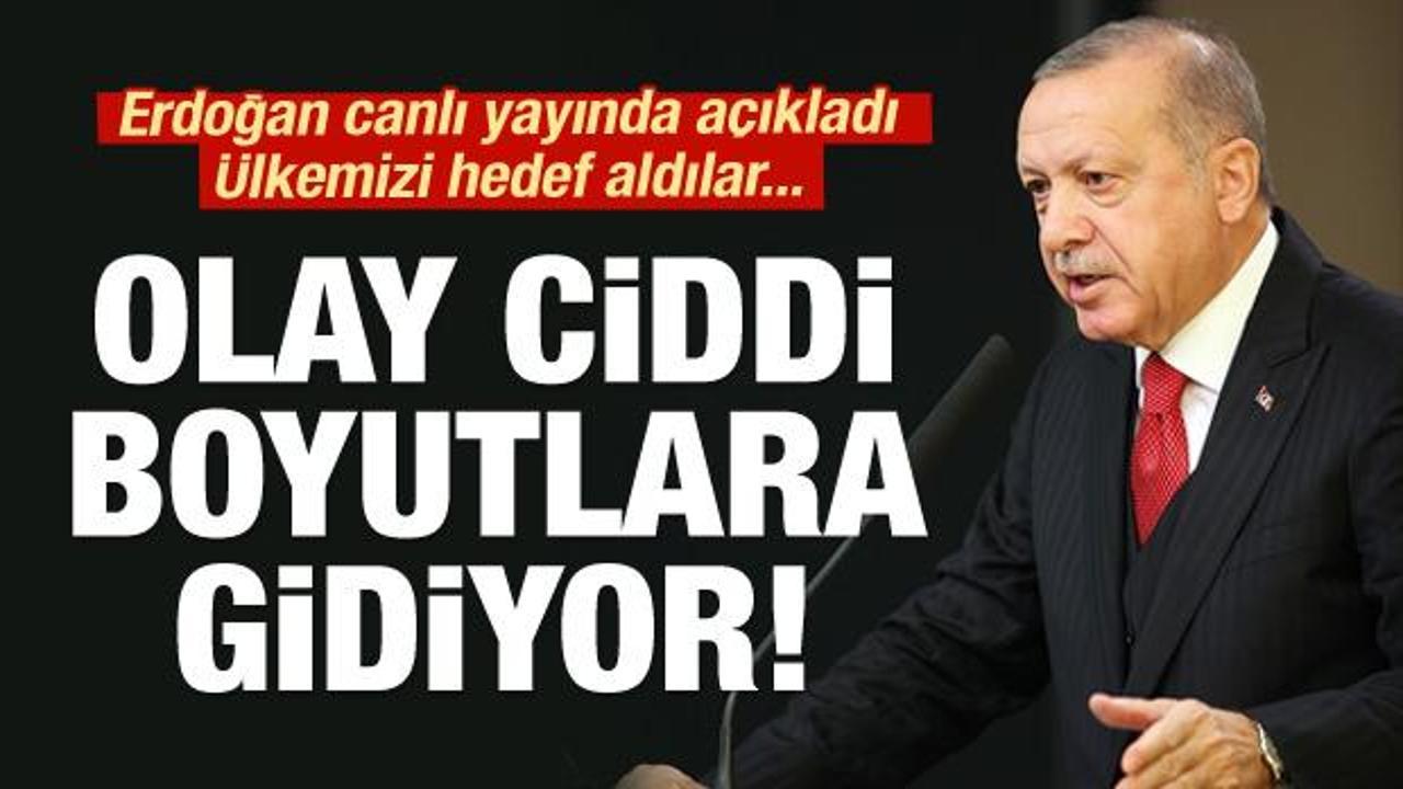 Erdoğan açıkladı: Olay ciddi boyutlara gidiyor!