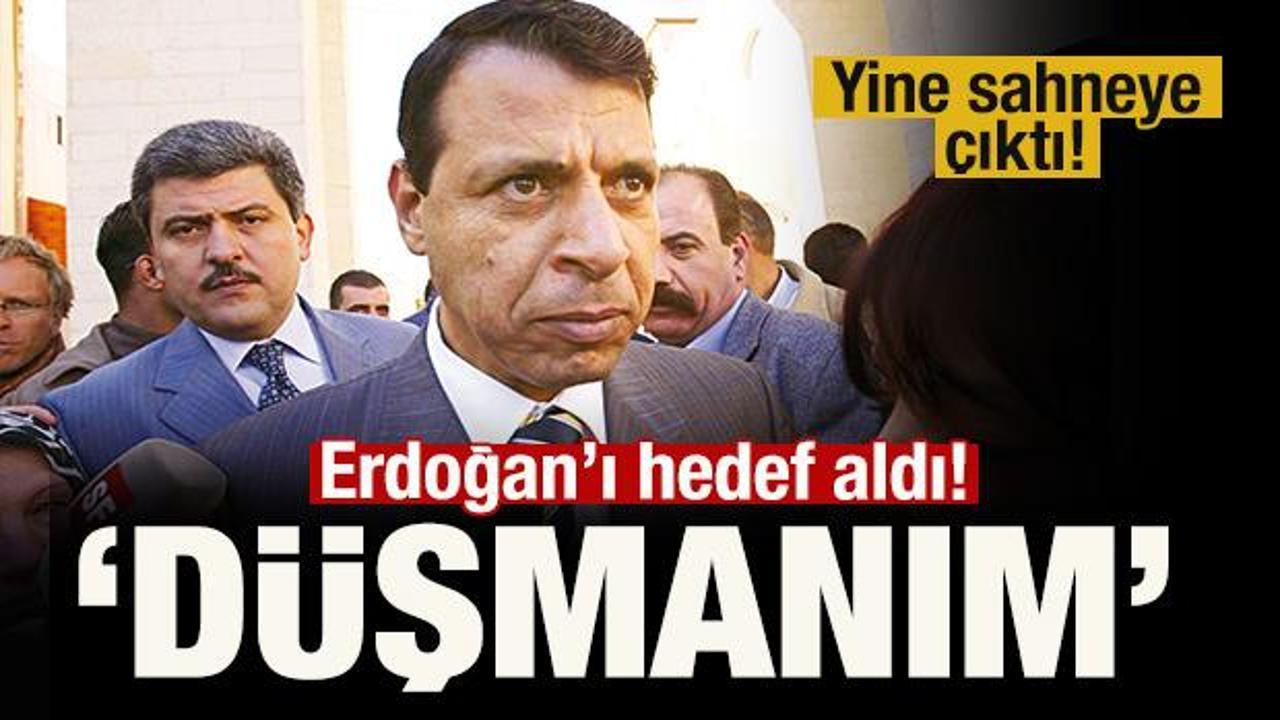  Kiralık katil Muhammed Dahlan Erdoğan'ı ve Türkiye'yi hedef aldı!