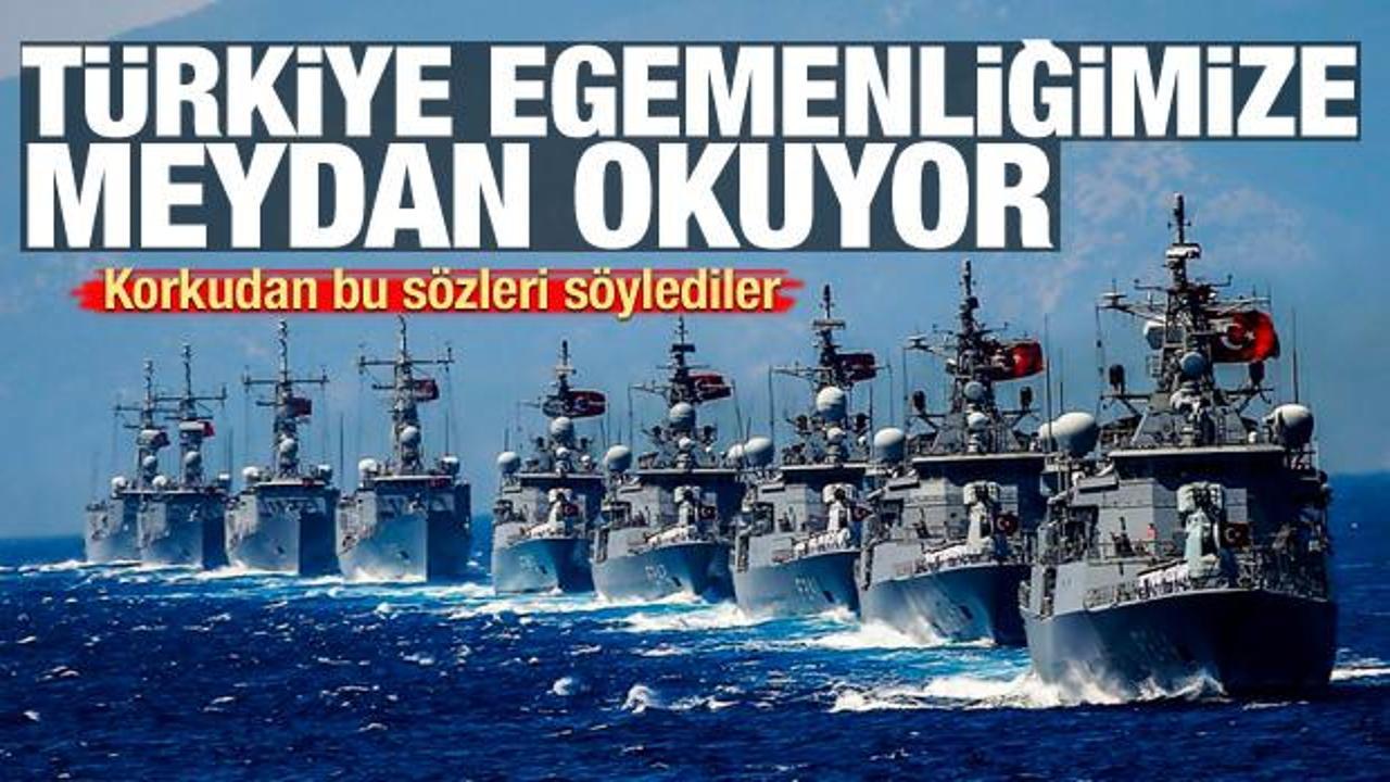 Korkudan bu sözleri söylediler: Türkiye egemenliğimize meydan okuyor