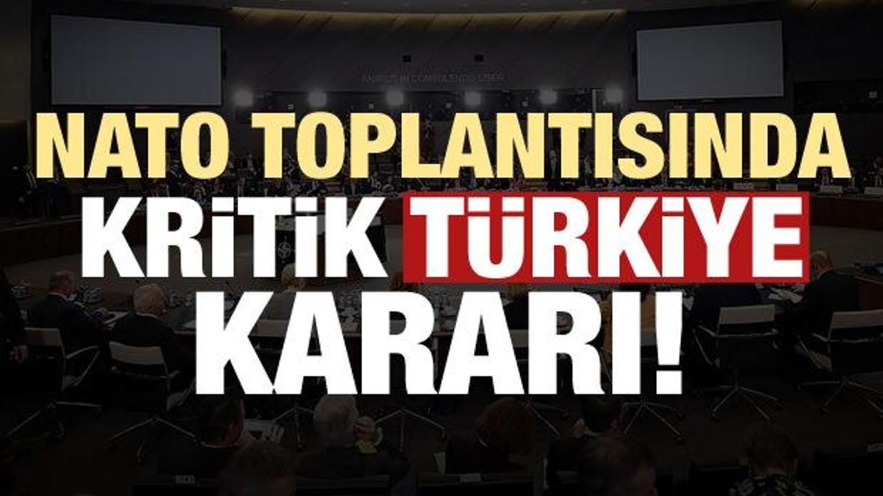 NATO toplantısında kritik Türkiye kararı!