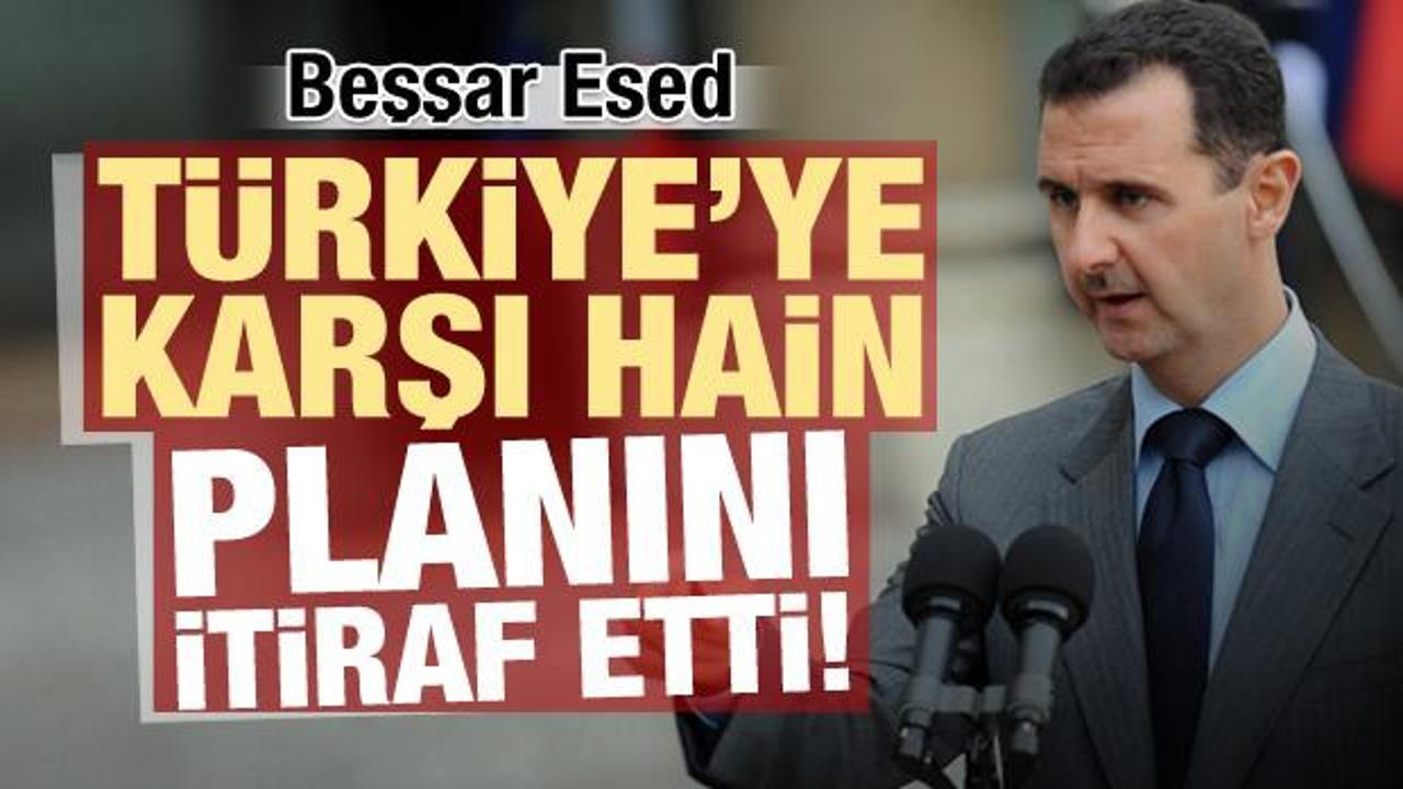 Esed, Türkiye'ye karşı hain planını itiraf etti!