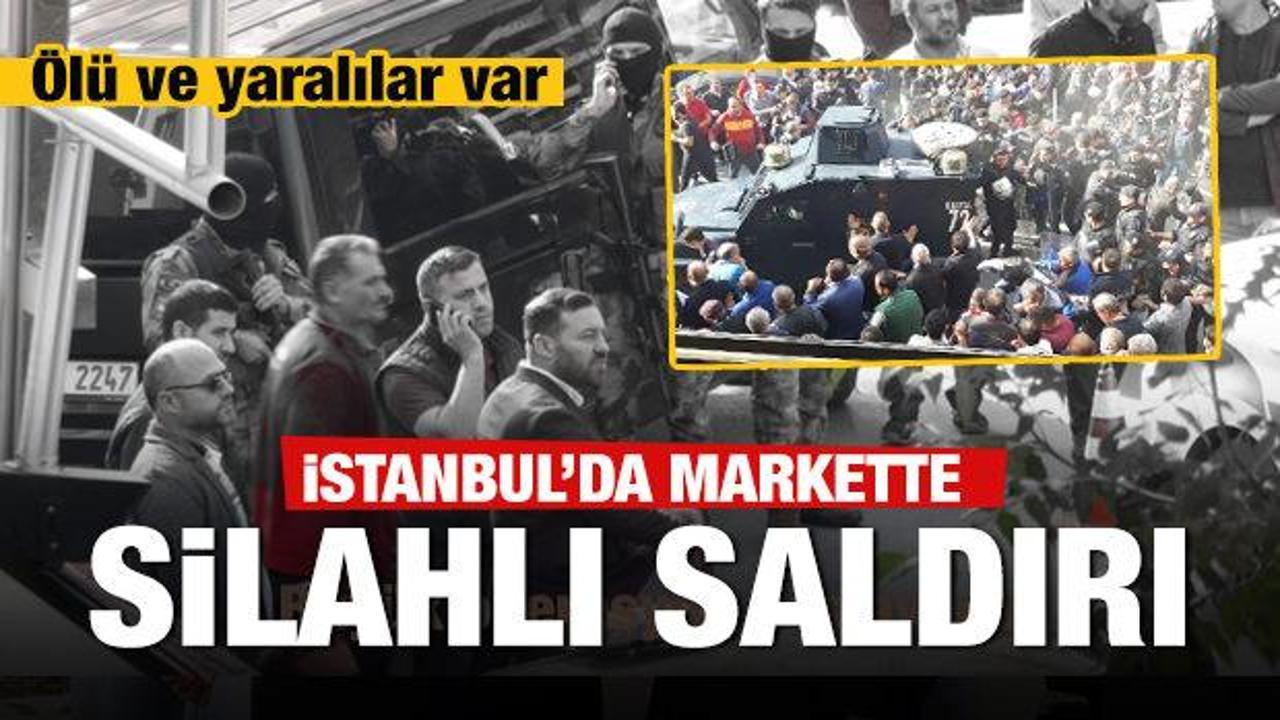                            İstanbul'da markete silahlı saldırı: Ölü ve yaralılar var                            