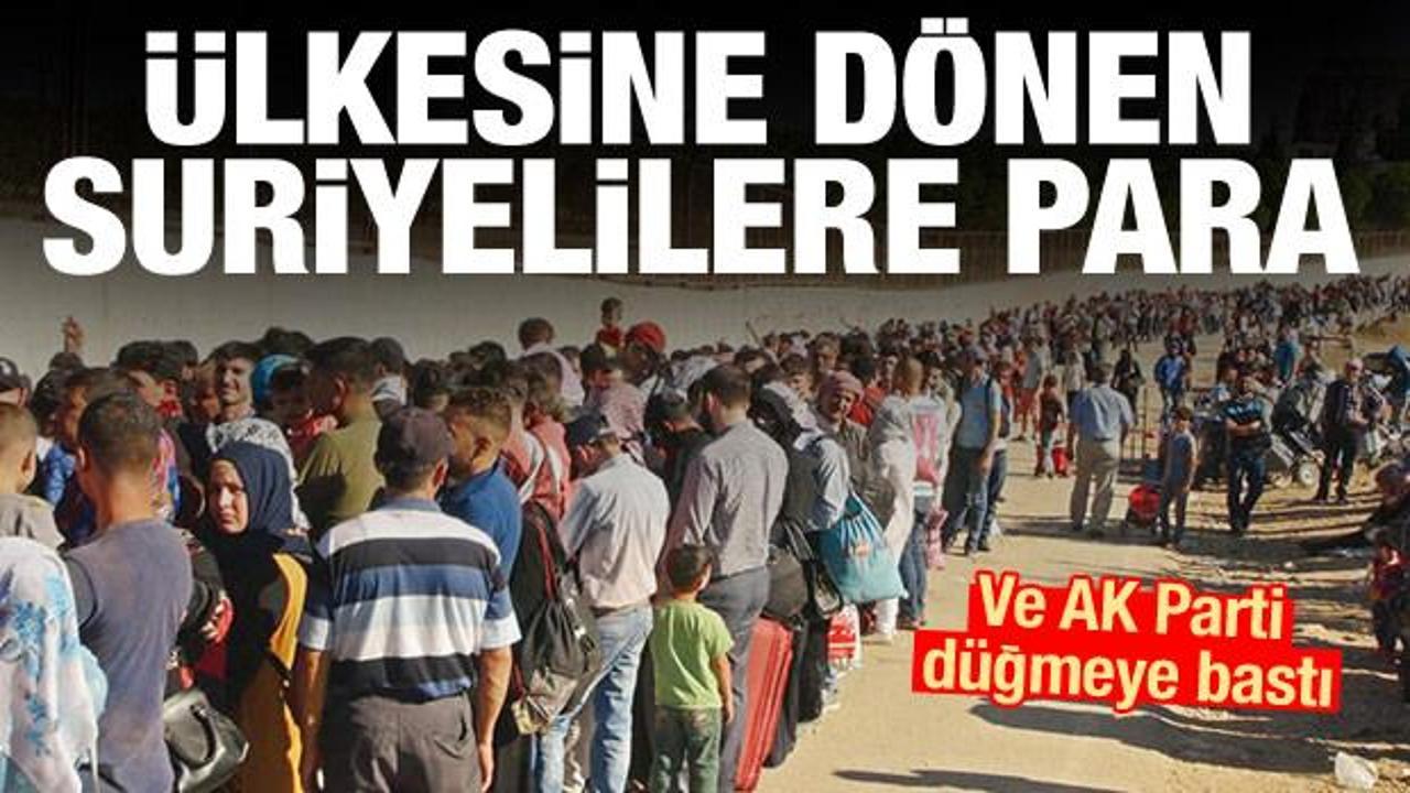 AK Parti düğmeye bastı! Ülkesine dönen Suriyelilere para verilecek