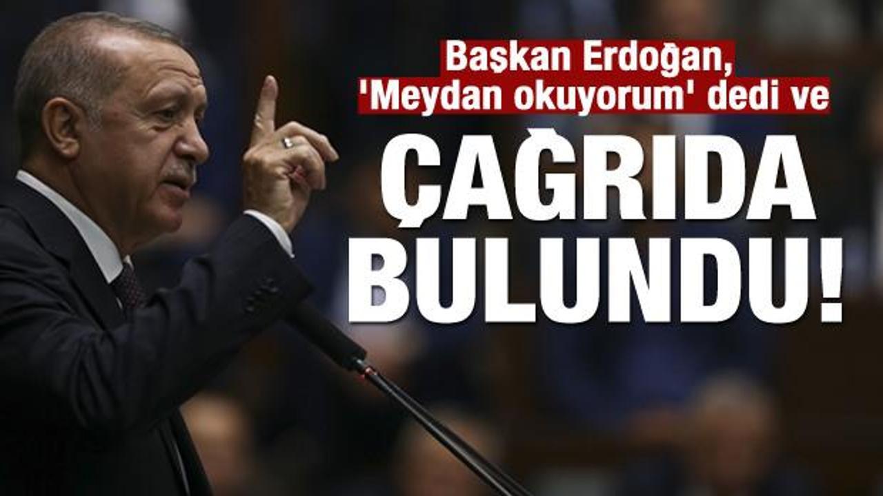Başkan Erdoğan, 'Meydan okuyorum' deyip çağrıda bulundu