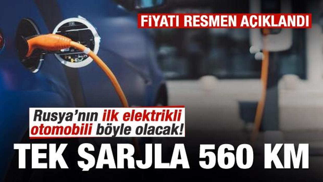 Rusya'nın elektrikli otomobili piyasaya &ccedil;ıkıyor! Fiyatı a&ccedil;ıklandı