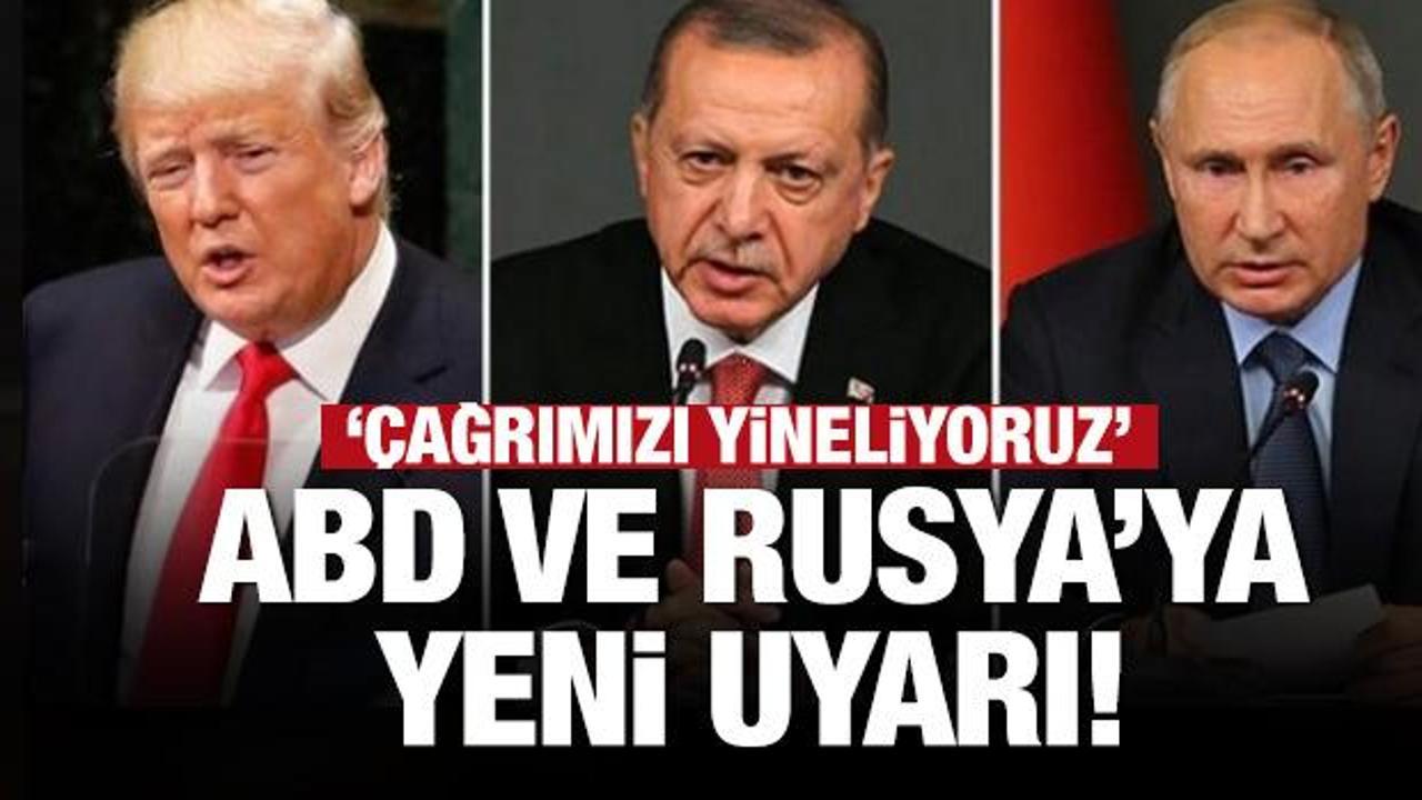 Son Dakika: Türkiye'den ABD ve Rusya'ya uyarı: Çağrımızı yineliyoruz