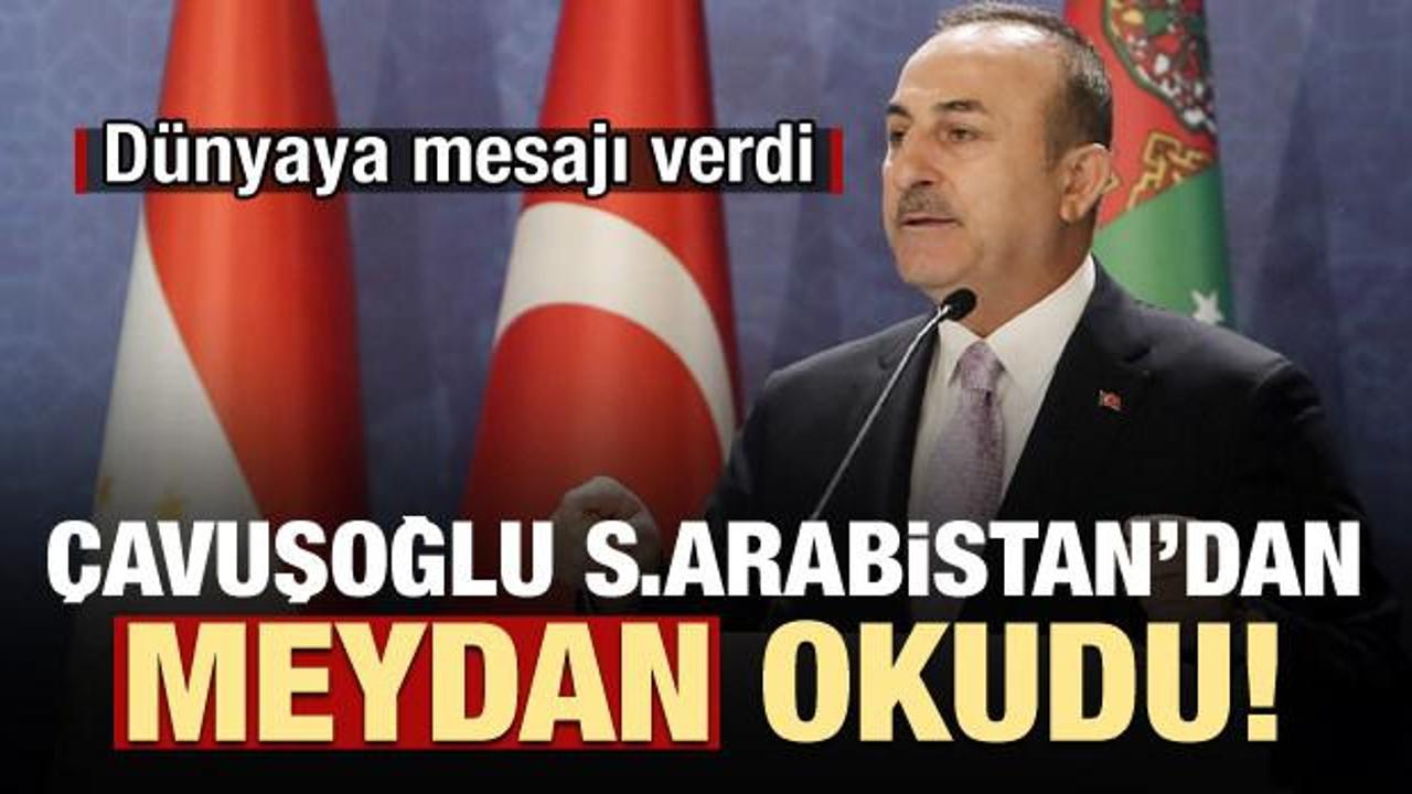 Çavuşoğlu, Suudi Arabistan'dan meydan okudu! Dünyaya mesajı verdi