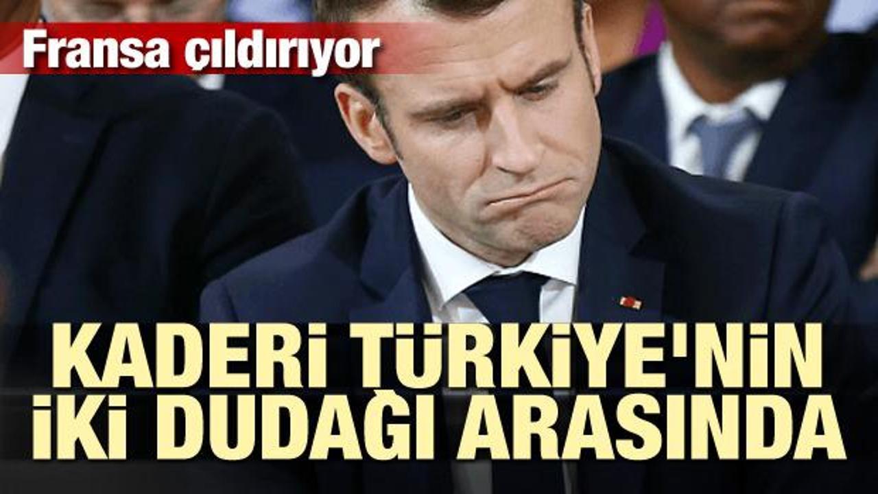 Kaderi Türkiye'nin iki dudağı arasında! Macron çıldırıyor