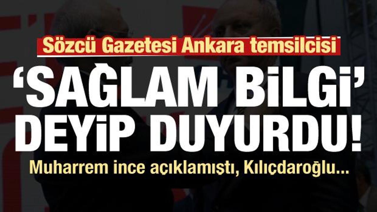 Sözcü Gazetesi Ankara temsilcisi açıkladı: Sağlam bilgi...