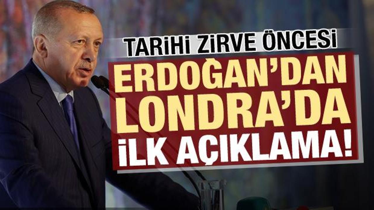 Tarihi zirve öncesi Erdoğan'dan Londra'da ilk açıklama!