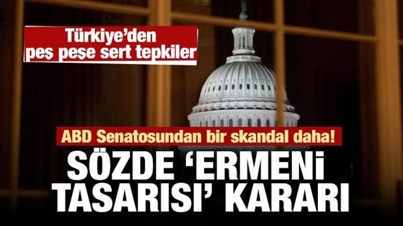 ABD Senatosu'ndan skandal karar! Türkiye'den peş peşe sert tepkiler