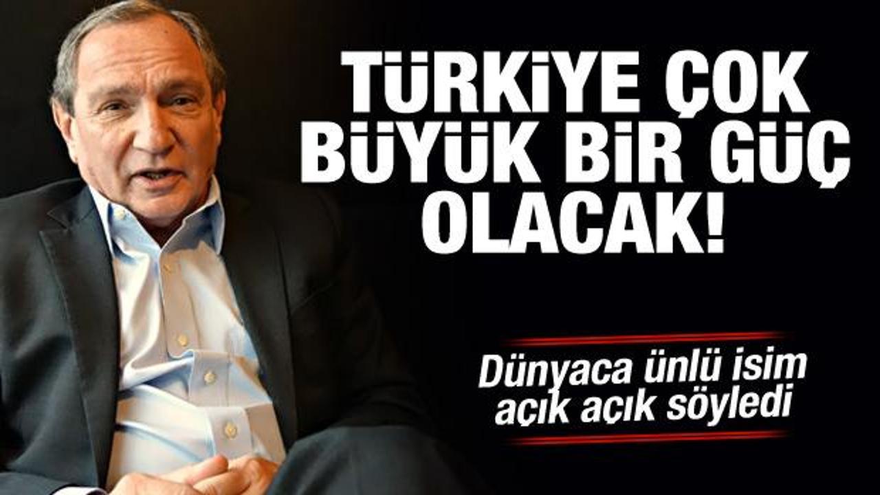 Dünyaca ünlü siyaset bilimci: Türkiye büyük bir güç olacak