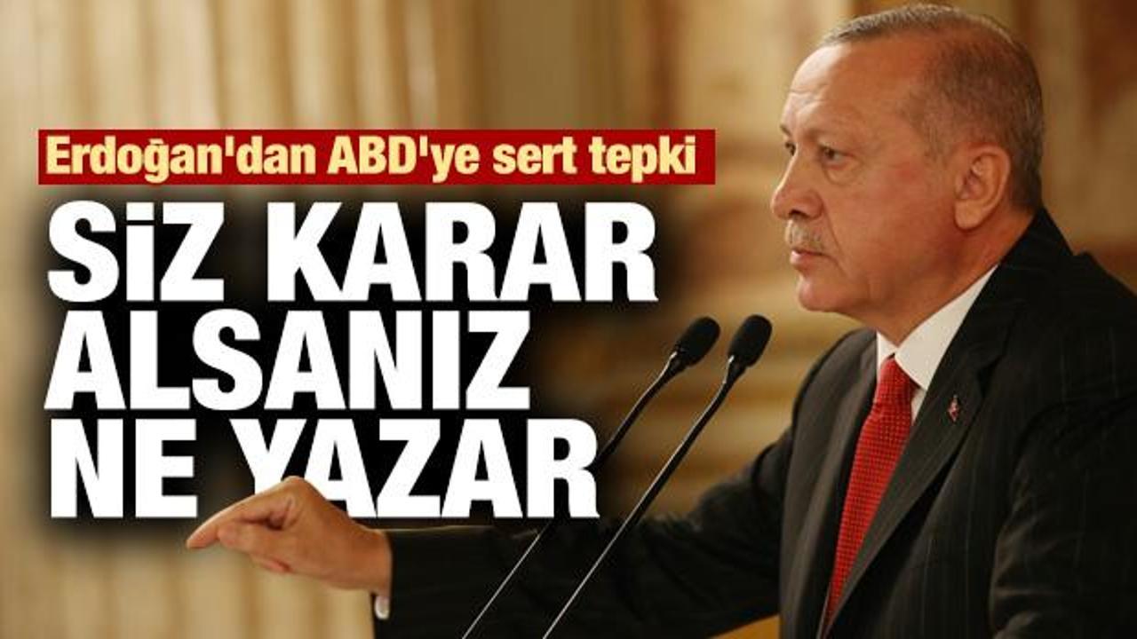  Erdoğan: Biz belge ile konuşuyoruz siz karar alsanız ne yazar
