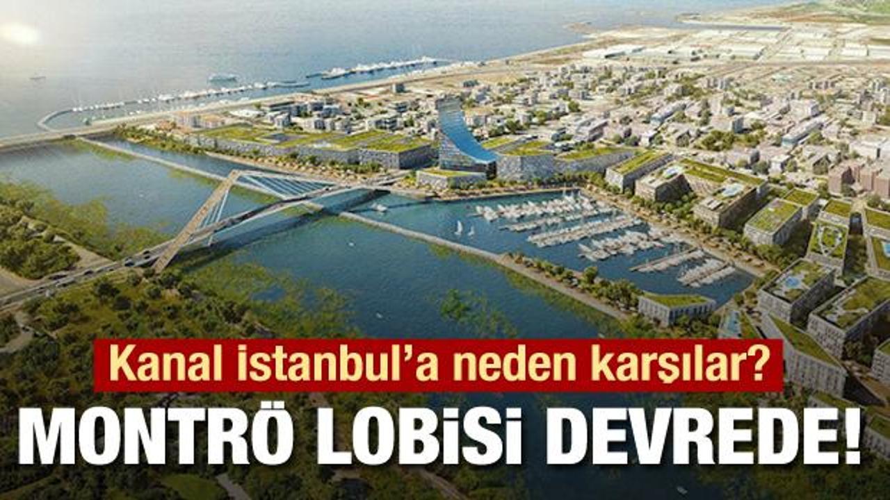 Montrö lobisi Kanal İstanbul'dan rahatsız
